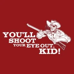 You'll Shoot Your Eye Out Kid T-Shirt - Red 12 You'll Shoot Your Eye Out Kid T-Shirt - Red -Daily Clothing Store GS4494 STANDARD WEB READY 2021BACKART