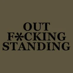 Outf*cking Standing T-Shirt - Military Green -Daily Clothing Store GS5357 OutfckingStanding MilitaryGreen STANDARD WEB READY frontART min